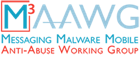 M3AAWG - Messaging Malware Mobile Anti-Abuse Working Group